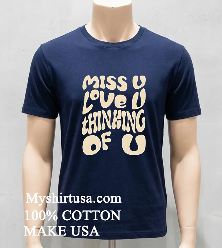 Miss U Love U Thinking Of U Shirt - navy-shirt Miss U Love U Thinking Of U Shirt Navy Shirt