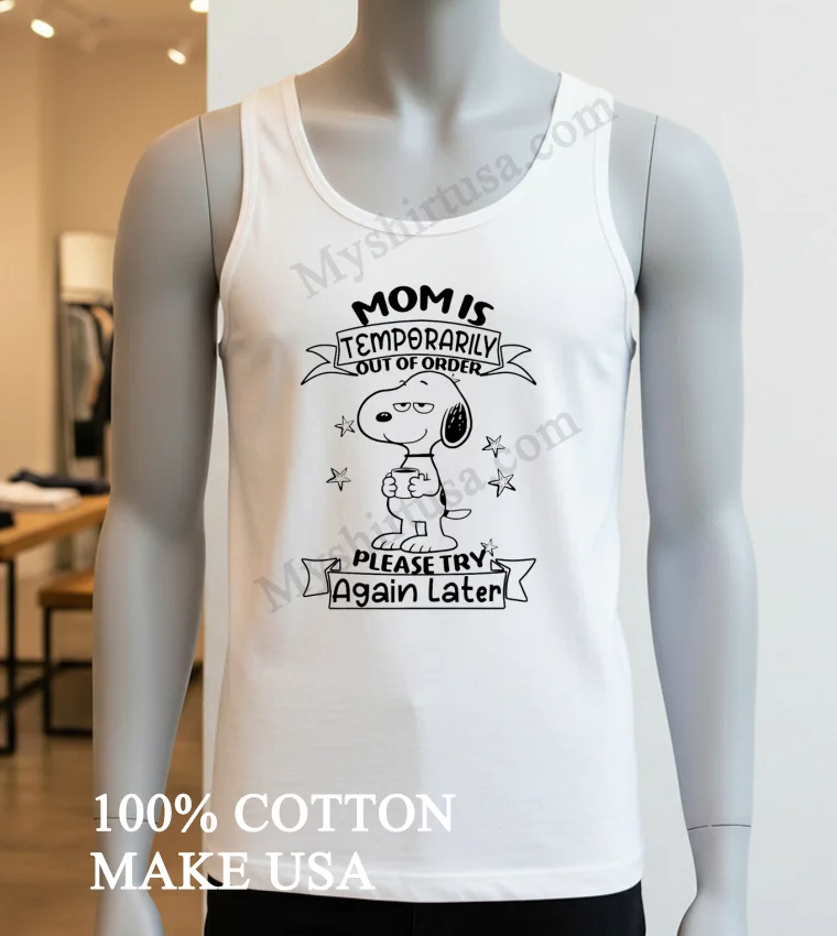 Mom Is Temporarily Out Of Order Snoopy Holding Coffee Shirt White T Shirt 2