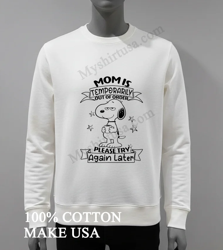 Mom Is Temporarily Out Of Order Snoopy Holding Coffee Shirt White T Shirt 3
