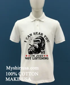 Monkeysober I Can Hear You I Am Just Not Listening Shirt