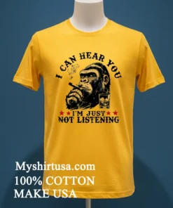 Monkeysober I Can Hear You I Am Just Not Listening Shirt