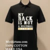 My Back Is Not A Voicemail Say It To My Face Shirt Balck Shirt 2