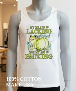 My Brain Is Lacking But My Ass Is Packing Frog Shirt