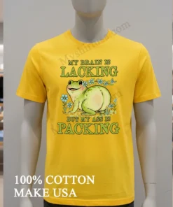 My Brain Is Lacking But My Ass Is Packing Frog Shirt