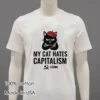 My Cat Hates Capitalism Shirt White T Shirt 3