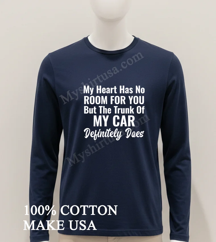 My Heart Has No Room For You Trunk Of Car Shirt Hoodie Shirt 1