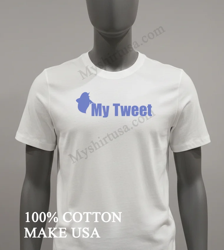 My Tweet Shirt White T Shirt 1