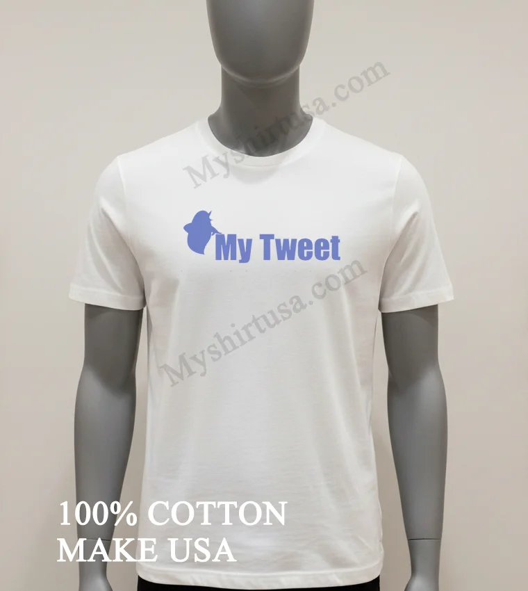 My Tweet Shirt White T Shirt