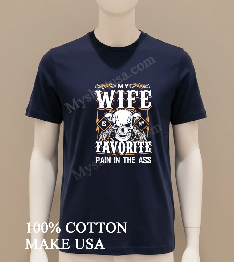 My Wife Is My Favorite Pain In The Ass funny america t-shirts - navy-shirt My Wife Is My Favorite Pain In The Ass Shirt Navy Shirt