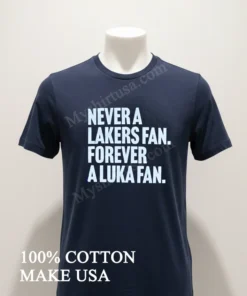 Never A Lakers Fan Forever A Luka Fan funny america t-shirts