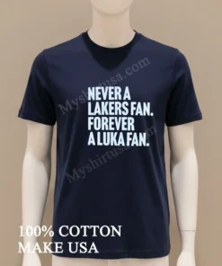 Never A Lakers Fan Forever A Luka Fan funny america t-shirts