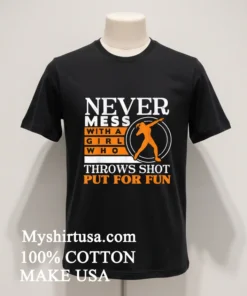 Never Mess With A Girl Who Throws Shot Put For Fun Vintage Shirt