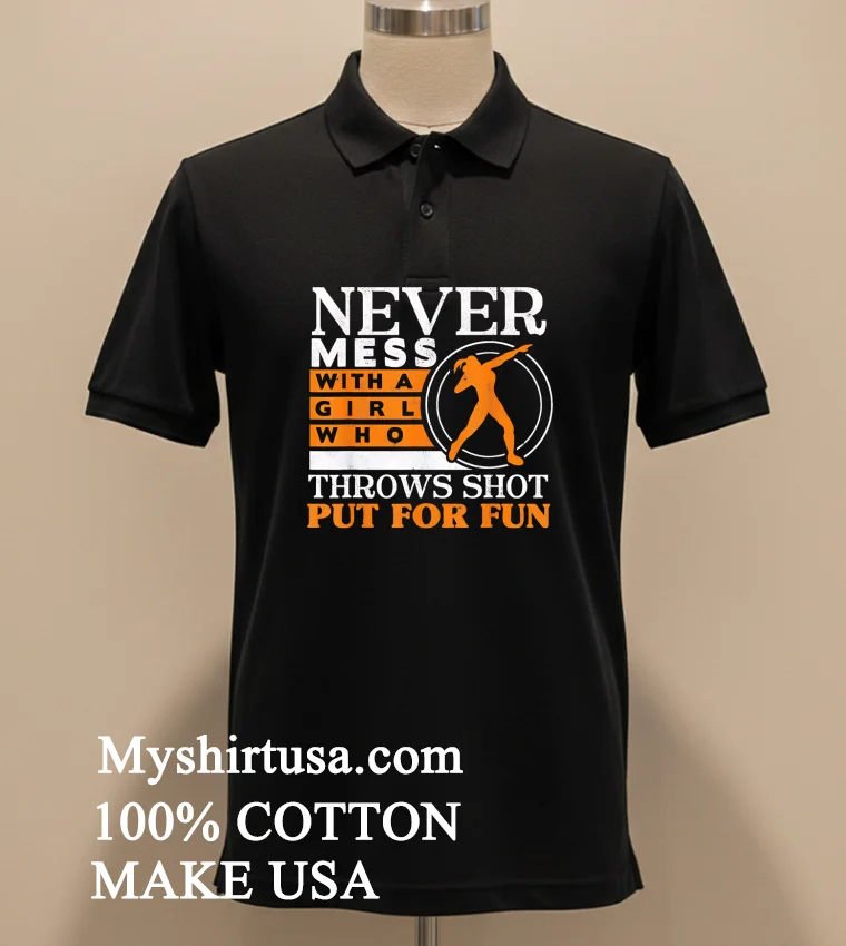 Never Mess With A Girl Who Throws Shot Put For Fun Vintage Shirt Balck Shirt 2