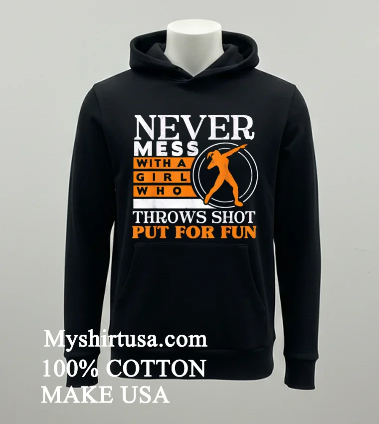 Never Mess With A Girl Who Throws Shot Put For Fun Vintage Shirt Balck Shirt