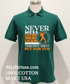 Never Mess With A Girl Who Throws Shot Put For Fun Vintage Shirt