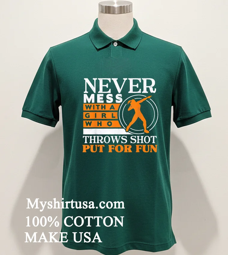 Never Mess With A Girl Who Throws Shot Put For Fun Vintage Shirt - green-shirt Never Mess With A Girl Who Throws Shot Put For Fun Vintage Shirt Green Shirt