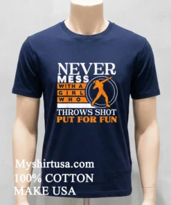 Never Mess With A Girl Who Throws Shot Put For Fun Vintage Shirt