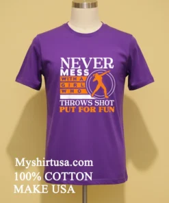 Never Mess With A Girl Who Throws Shot Put For Fun Vintage Shirt