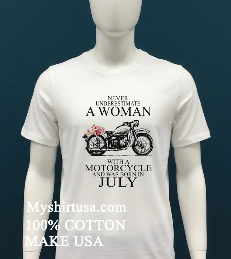 Never Underestimate A Woman With A Motorcycle Who Was Born In July Shirt - white-t-shirt Never Underestimate A Woman With A Motorcycle Who Was Born In July Shirt White T Shirt 2