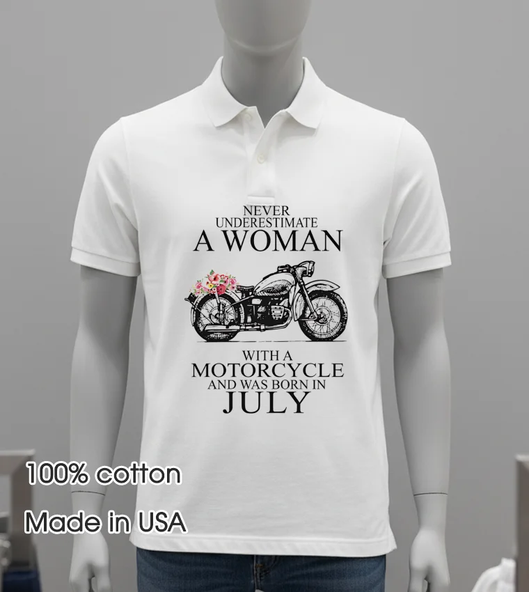 Never Underestimate A Woman With A Motorcycle Who Was Born In July Shirt White T Shirt