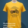 Never Underestimate A Woman With A Motorcycle Who Was Born In July Shirt Yellow T Shirt