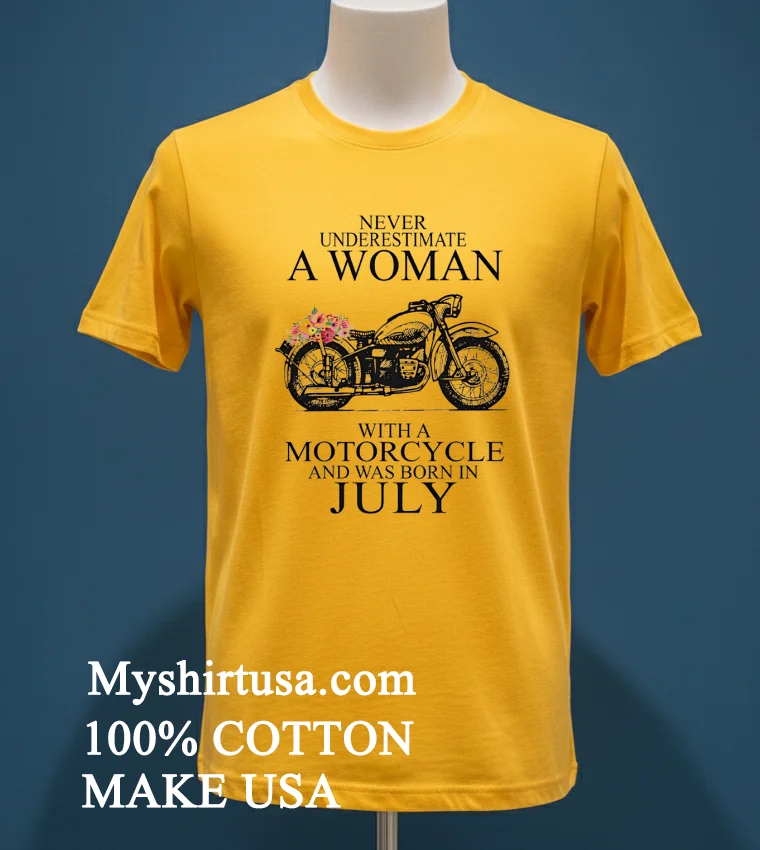 Never Underestimate A Woman With A Motorcycle Who Was Born In July Shirt - yellow-t-shirt Never Underestimate A Woman With A Motorcycle Who Was Born In July Shirt Yellow T Shirt