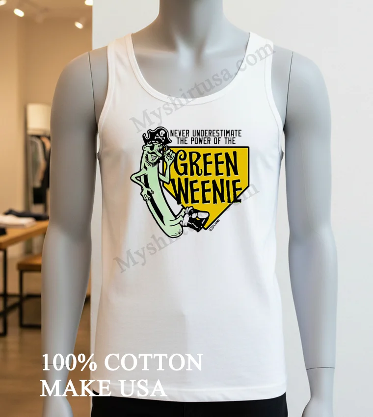 Never Underestimate The Power Of The Green Weenie funny america t-shirts - white-t-shirt Never Underestimate The Power Of The Green Weenie Shirt White T Shirt 3