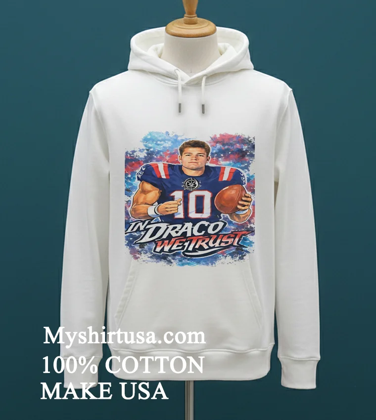 New England Patriots Drake Maye In Draco We Trust Shirt White T Shirt 1