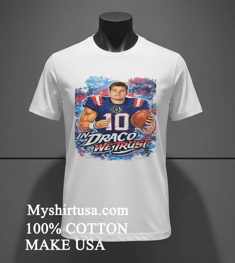 New England Patriots Drake Maye In Draco We Trust Shirt - white-t-shirt New England Patriots Drake Maye In Draco We Trust Shirt White T Shirt 3