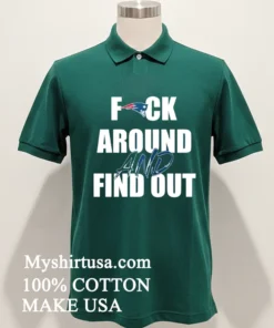 New England Patriots Fuck Around And Find Out Shirt