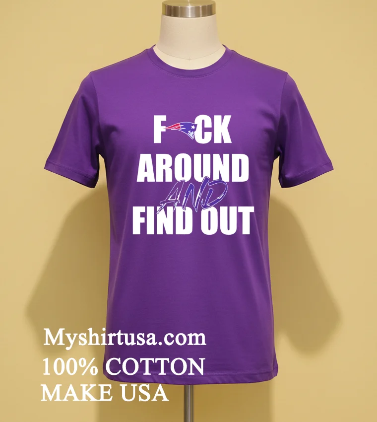 New England Patriots Fuck Around And Find Out Shirt Purple Shirt