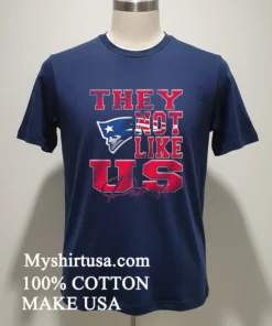 New England Patriots They Not Like Us Nfl Football Shirt