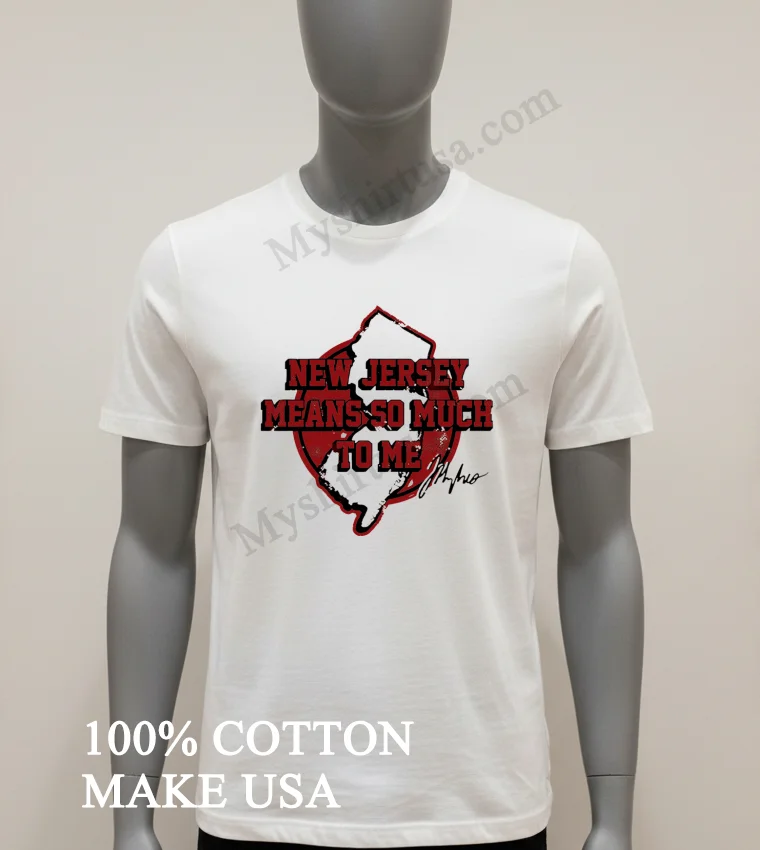 New Jersey Means So Much To Me State Map Shirt White T Shirt 1