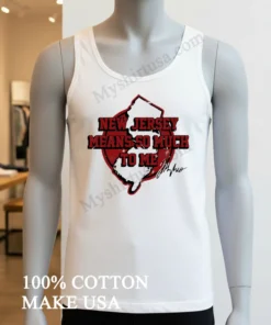 New Jersey Means So Much To Me State Map funny america t-shirts