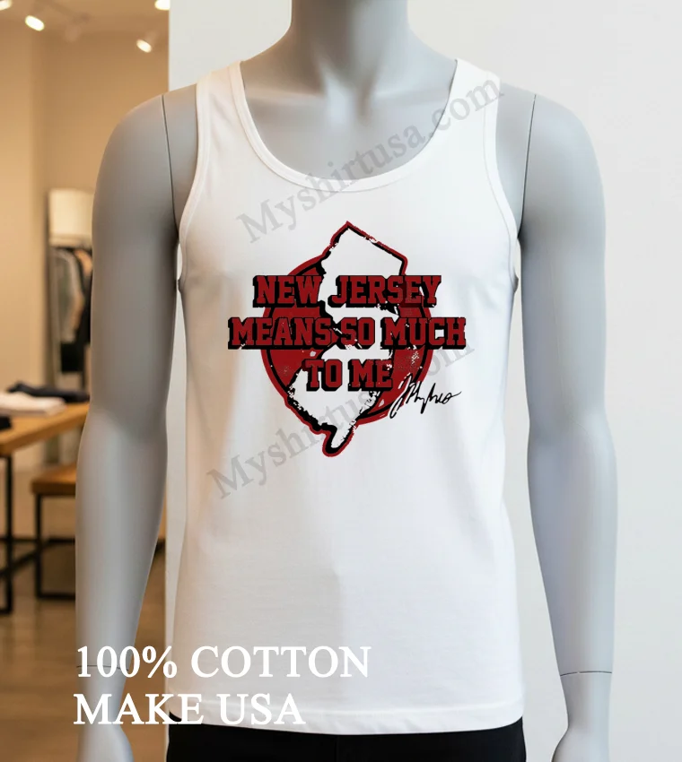 New Jersey Means So Much To Me State Map Shirt White T Shirt 3