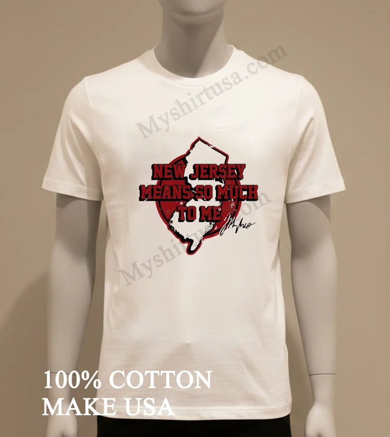 New Jersey Means So Much To Me State Map funny america t-shirts - white-t-shirt New Jersey Means So Much To Me State Map Shirt White T Shirt