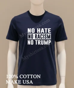 No Hate No Racism No Trump Political Statement funny america t-shirts