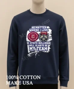No Matter Where I Live Sc State Bulldogs Athletics funny america t-shirts