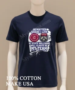 No Matter Where I Live Sc State Bulldogs Athletics funny america t-shirts