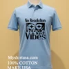No Resolution Just Vibes Shirt Blue Shirt