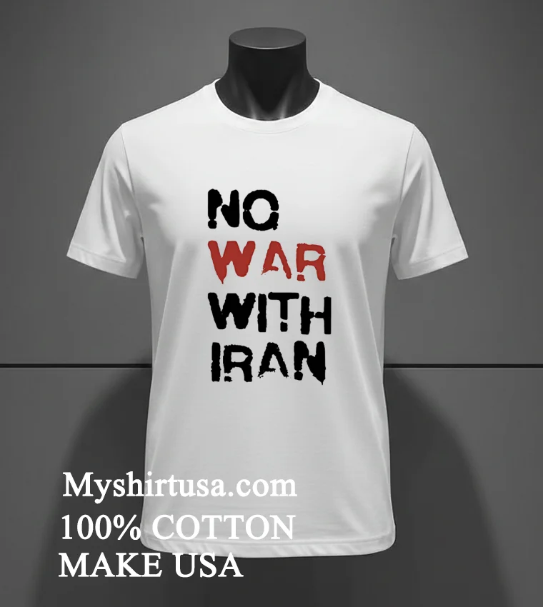 No War With Iran Political Shirt White T Shirt 3