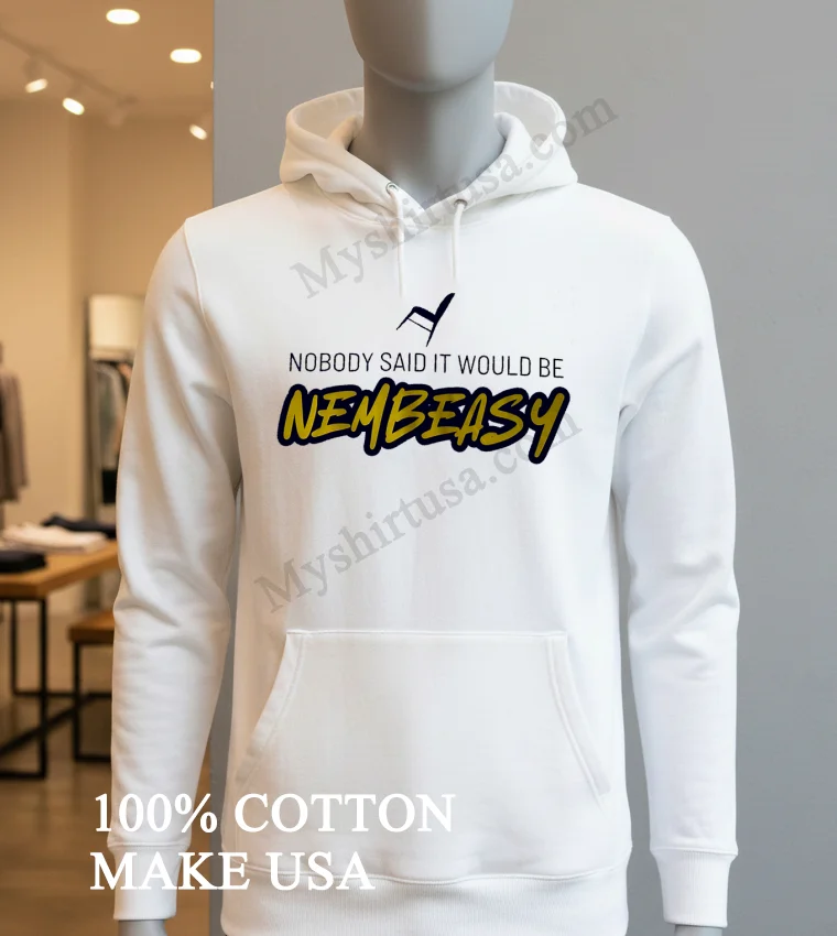 Nobody Said It Would Be Nembeasy Andrew Nembhard Indiana Pacers Folding Chair Shirt Hoodie Shirt