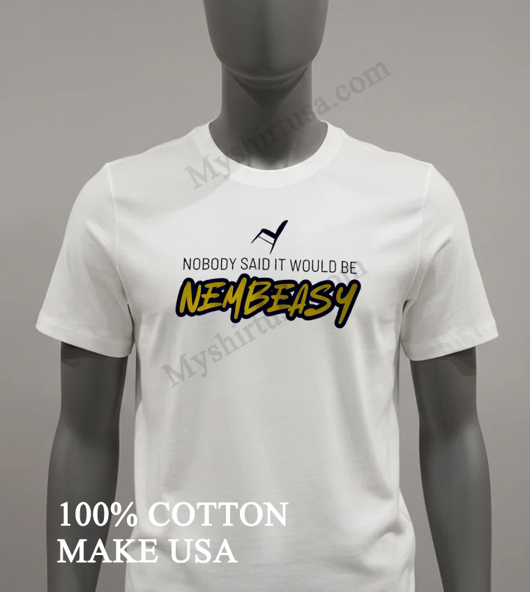 Nobody Said It Would Be Nembeasy Andrew Nembhard Indiana Pacers Folding Chair Shirt White T Shirt 2