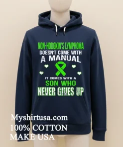 Non Hodgkin S Lymphoma Comes With A Son Who Never Gives Up Shirt