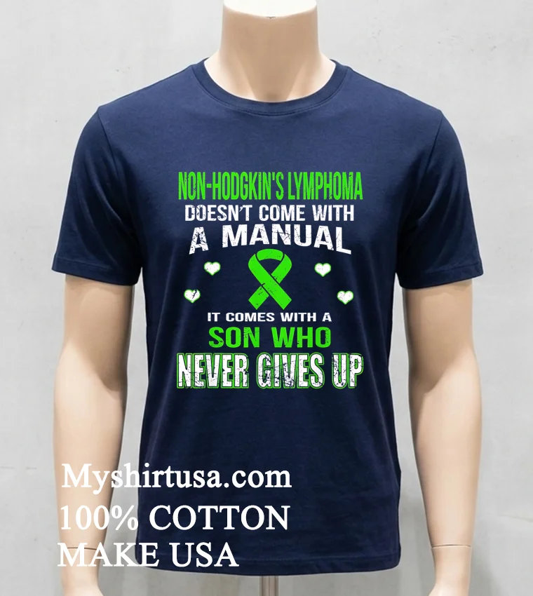 Non Hodgkin S Lymphoma Comes With A Son Who Never Gives Up Shirt - navy-shirt Non Hodgkins Lymphoma Comes With A Son Who Never Gives Up Shirt Navy Shirt