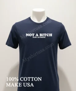 Not A Bitch Just Autistic Bold Text Neurodiversity Awareness funny america t-shirts