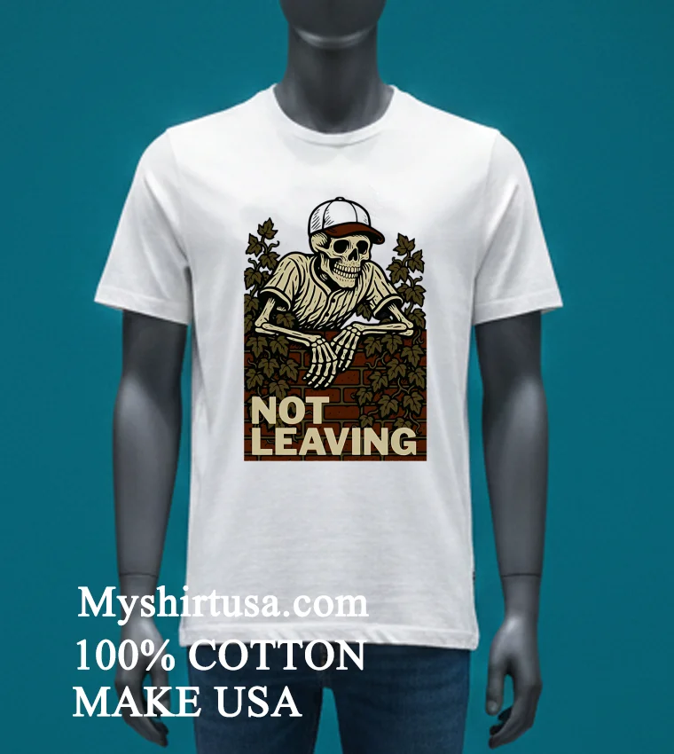 Not Leaving Skeleton Shirt White T Shirt 4