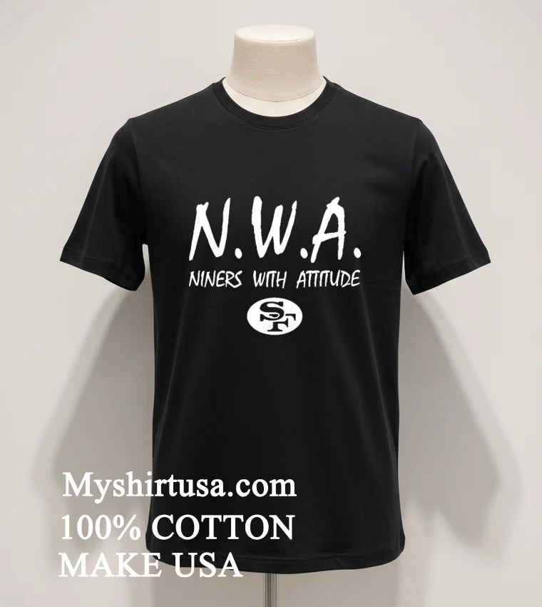 N.w.a. Niners With Attitude San Francisco 49Ers Football funny america t-shirts - balck-shirt Nwa Niners With Attitude San Francisco 49ers Football Shirt Balck Shirt