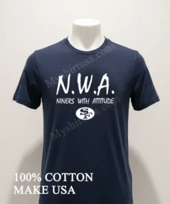 N.w.a. Niners With Attitude San Francisco 49Ers Football funny america t-shirts