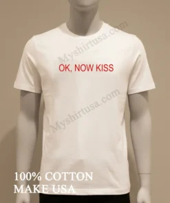 Ok Now Kiss Red Text Simple Graphic funny america t-shirts